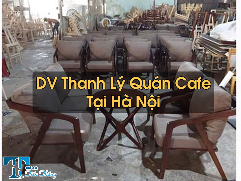 Thanh Lý Quán Cafe Tại Hà Nội