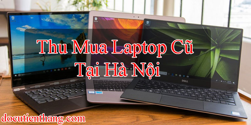 Thu Mua Laptop Cũ Tại Hà Nội