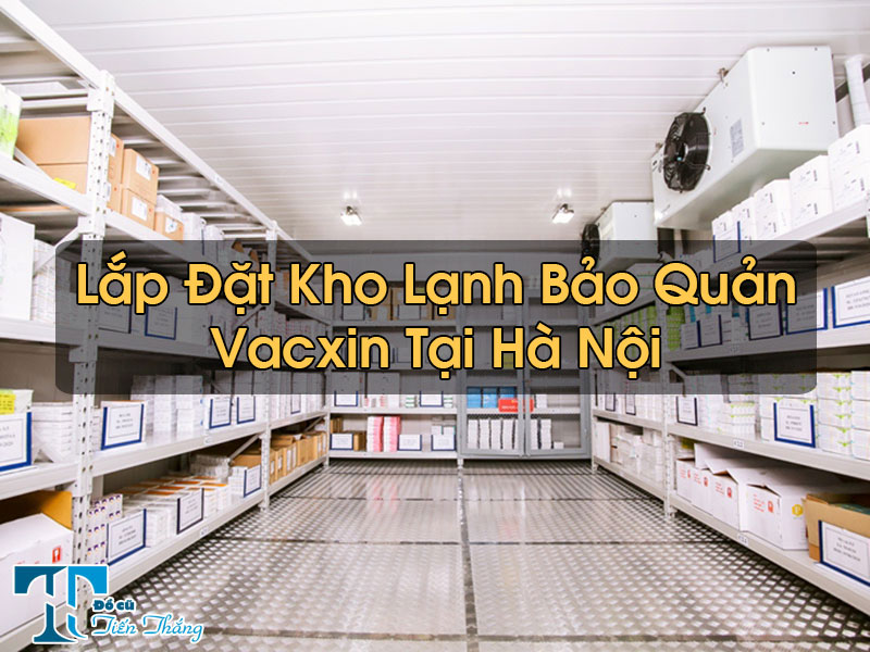 Lắp Đặt Kho Lạnh Bảo Quản Vacxin Tại Hà Nội
