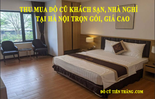 Thu Mua Đồ Cũ Khách Sạn Nhà Nghỉ Tại Hà Nội Thanh Lý