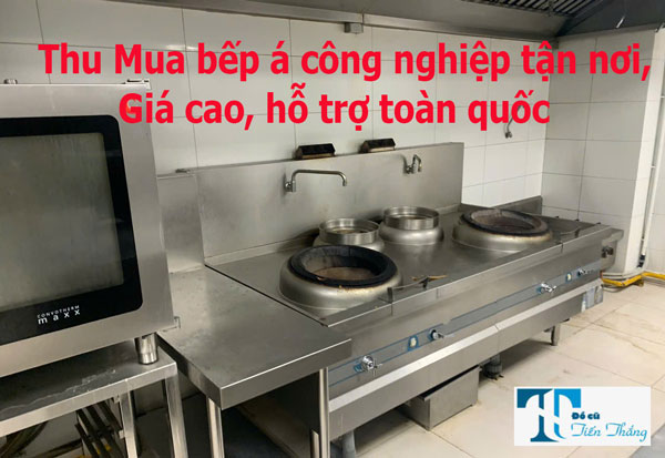Thu Mua Bếp á Công Nghiêp Thanh Lý Giá Cao