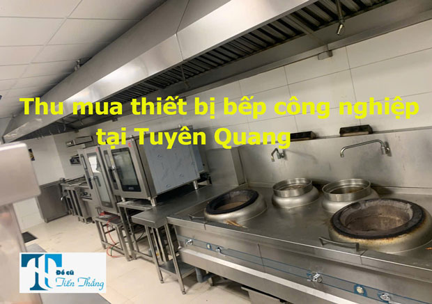 Thu Mua Thiet Bị Bếp Công Nghiệp Tại Tuyên Quang