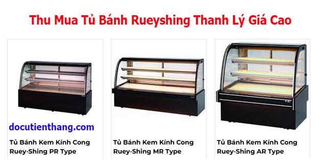 Thu Mua Tủ Bánh Rueyshing Thanh Lý Giá Cao