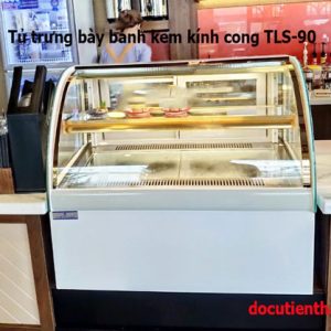 Tủ Trưng Bày Bánh Kem Kính Cong Tls 90