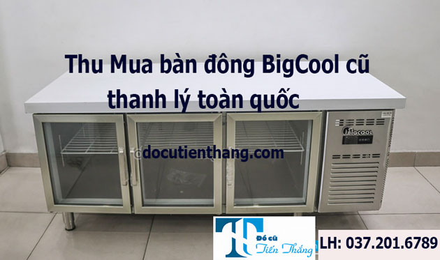 Thu Mua Bàn đông Bigcool Cũ Thanh Lý