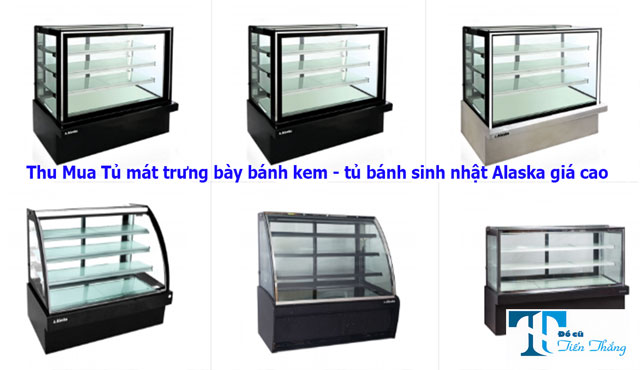 Thu Mua Tủ Mát Trưng Bày Bánh Kem Alaska