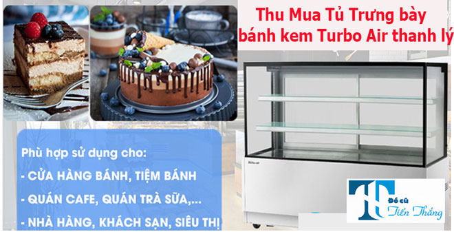 Thu Mua Tủ Trưng Bày Bánh Kem Turbo Air Cũ Thanh Lý