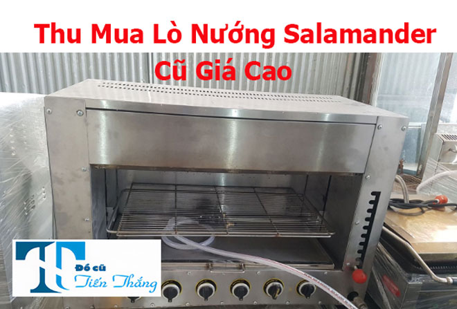 Thu Mua Lò Nướng Salamander Cũ Giá Cao