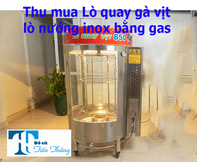 Thu Mua Lò Quay Gà Vịt Lò Nướng Inox Bằng Gas