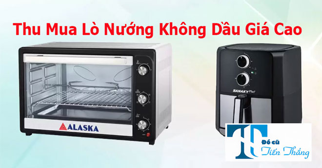 Thu Mua Lò Nướng Không Dầu Cũ