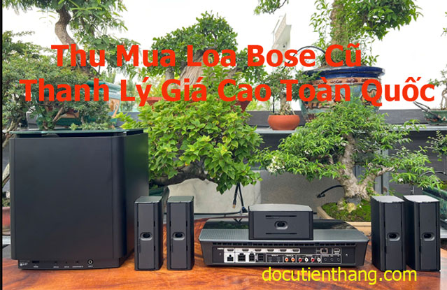 Thu Mua Loa Bose Cũ Thanh Lý