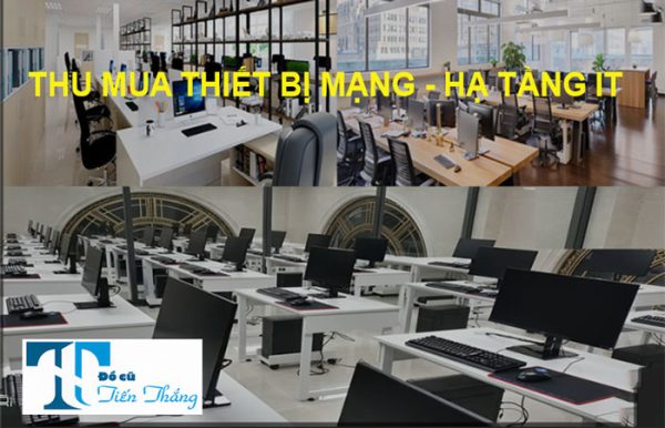 Thu Mua Thiết Bị Mạng Hạ Tầng It