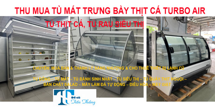 Thu Mua Tủ Mát Trưng Bày Thịt Cá Turbo Air