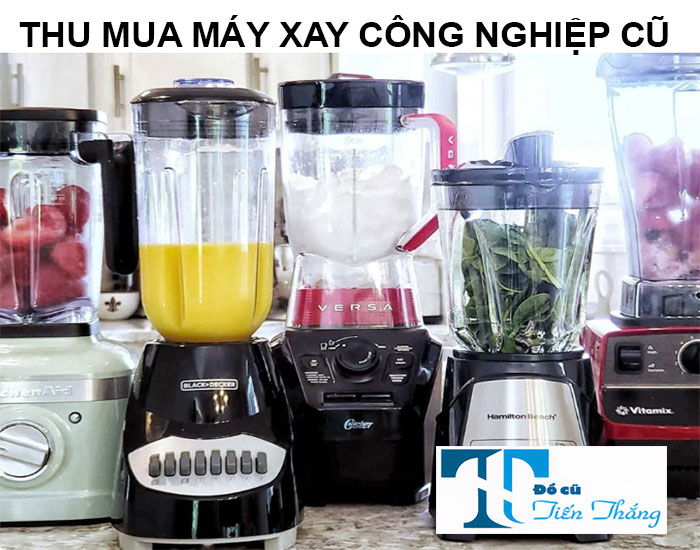 Thu Mua Máy Xay Công Nghiệp Cũ