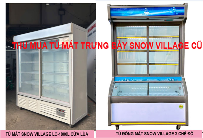 Thu Mua Tủ Mát Trưng Bày Snow Village Cũ