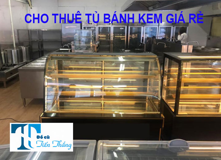 Cho Thuê Tủ Bánh Kem Giá Rẻ