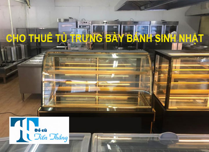 Cho Thuê Tủ Trưng Bày Bánh Sinh Nhật Giá Rẻ