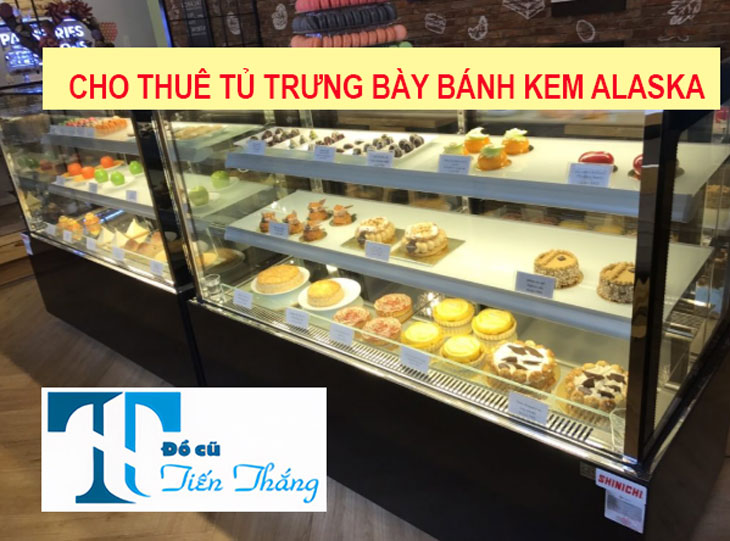 Cho Thuê Tủ Trưng Bày Bánh Kem Alaska