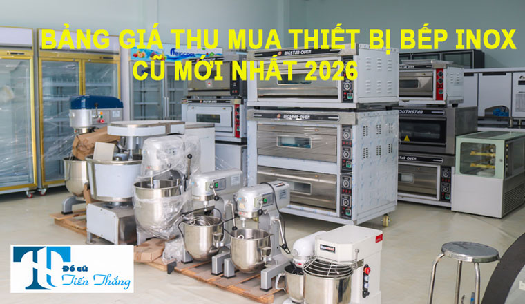 Bảng Giá Thu Mua Thiết Bị Bếp Inox Cũ Mới Nhất 2026