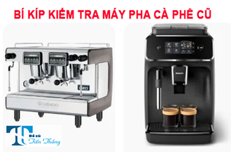Bí Kíp Kiểm Tra Máy Pha Cà Phê Cũ