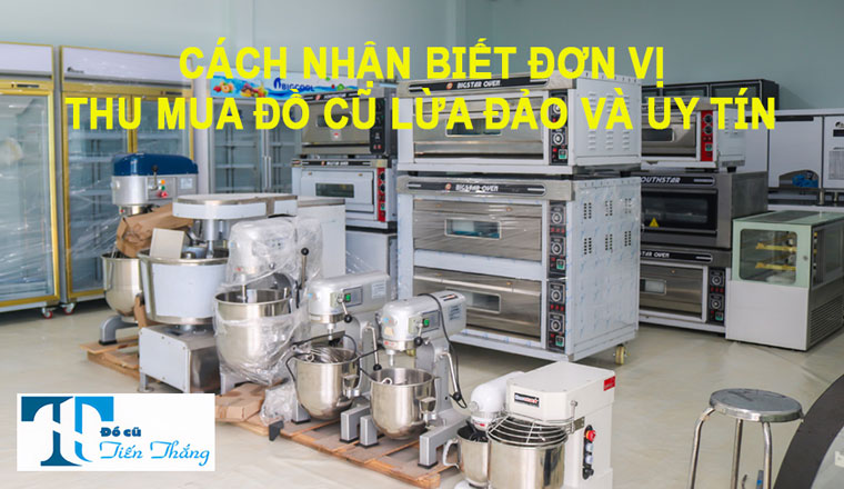 Cách Nhận Biết Đơn Vị Thu Mua Đồ Cũ Lừa Đảo Và Uy Tín
