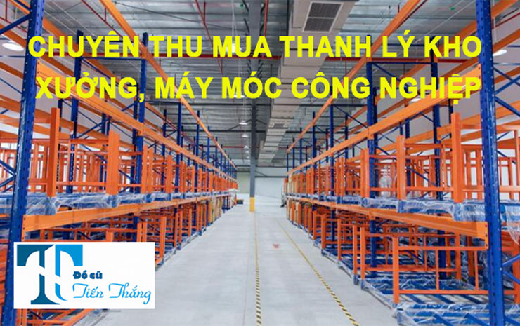 Chuyên Thu Mua Thanh Lý Kho Xưởng, Máy Móc Công Nghiệp