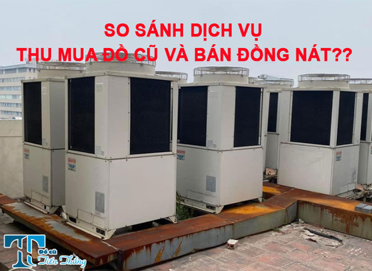 So Sánh Dịch Vụ Thu Mua đồ Cũ Và Bán đồng Nát