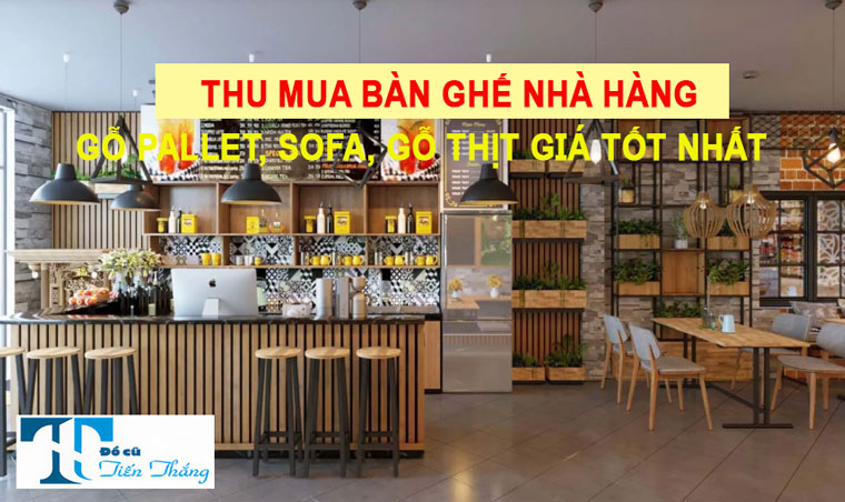 Thu Mua Bàn Ghế Nhà Hàng Gỗ Pallet, Sofa, Gỗ Thịt