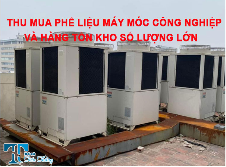 Thu Mua Phế Liệu Máy Móc Công Nghiệp Và Hàng Tồn Kho