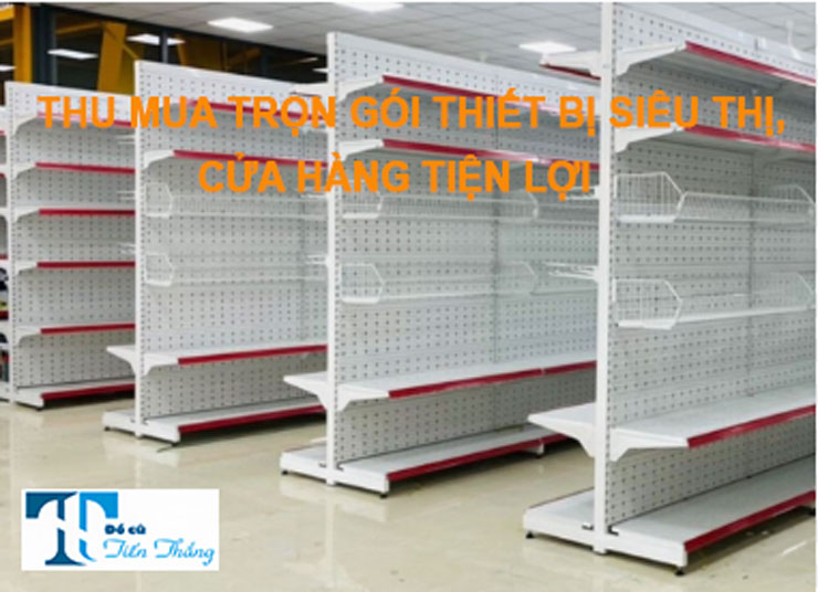 Thu Mua Trọn Gói Thiết Bị Siêu Thị, Cửa Hàng Tiện Lợi