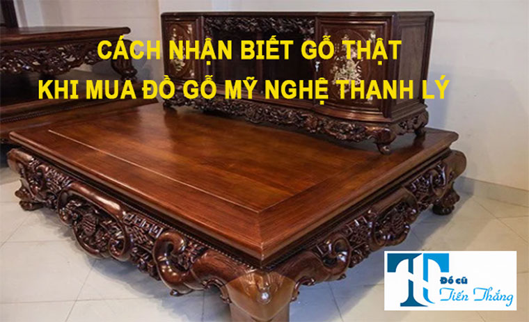 Cách Nhận Biết Gỗ Thật Khi Mua đồ Gỗ Mỹ Nghệ Thanh Lý