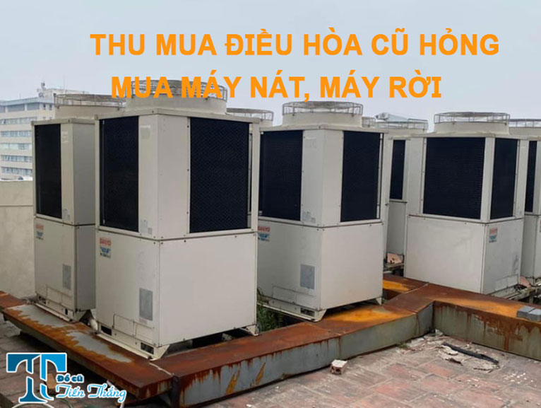 Thu Mua Điều Hòa Cũ Hỏng Giá Cao, Máy Nát, Máy Rời
