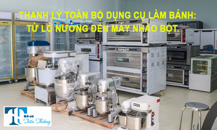Thanh Lý Toàn Bộ Dụng Cụ Làm Bánh Từ Lò Nướng đến Máy Nhào Bột